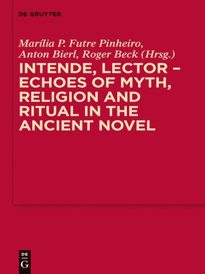 cover image of Intende, Lector--Echoes of Myth, Religion and Ritual in the Ancient Novel